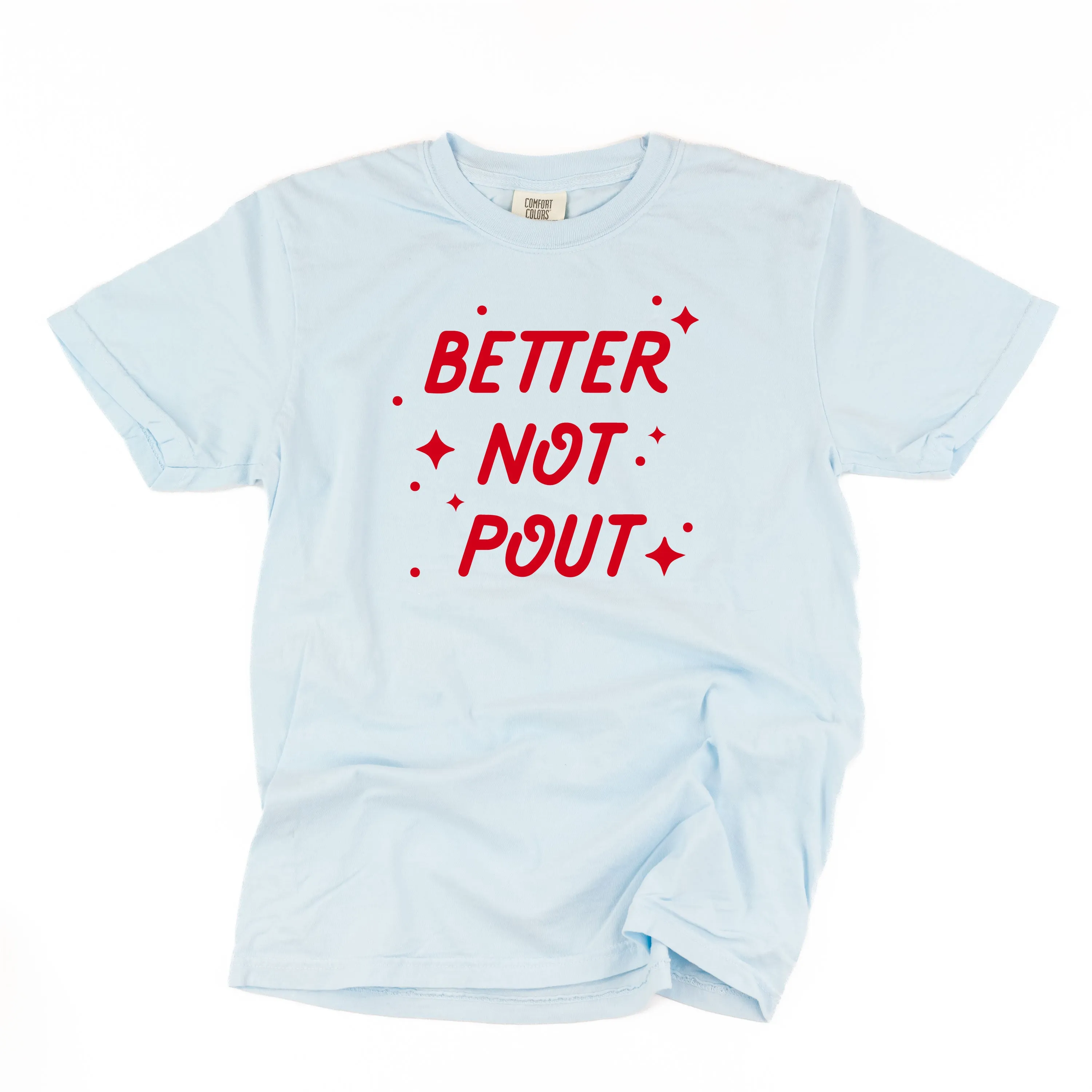 Better Not Pout - Comfort Colors Tee