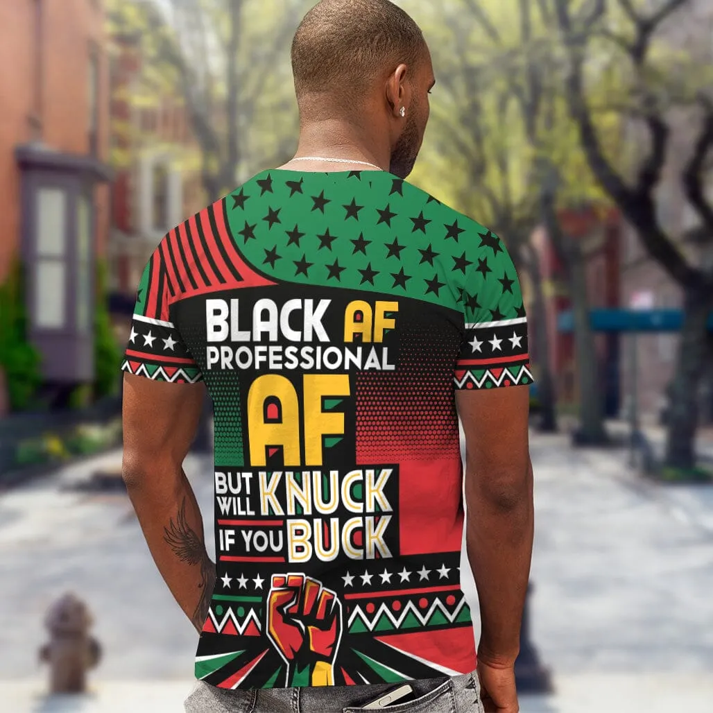 Black AF Professional AF But Will Knuck If You Buck T-shirt