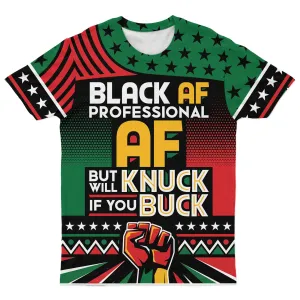 Black AF Professional AF But Will Knuck If You Buck T-shirt