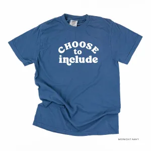 Choose to Include - SHORT SLEEVE COMFORT COLORS TEE