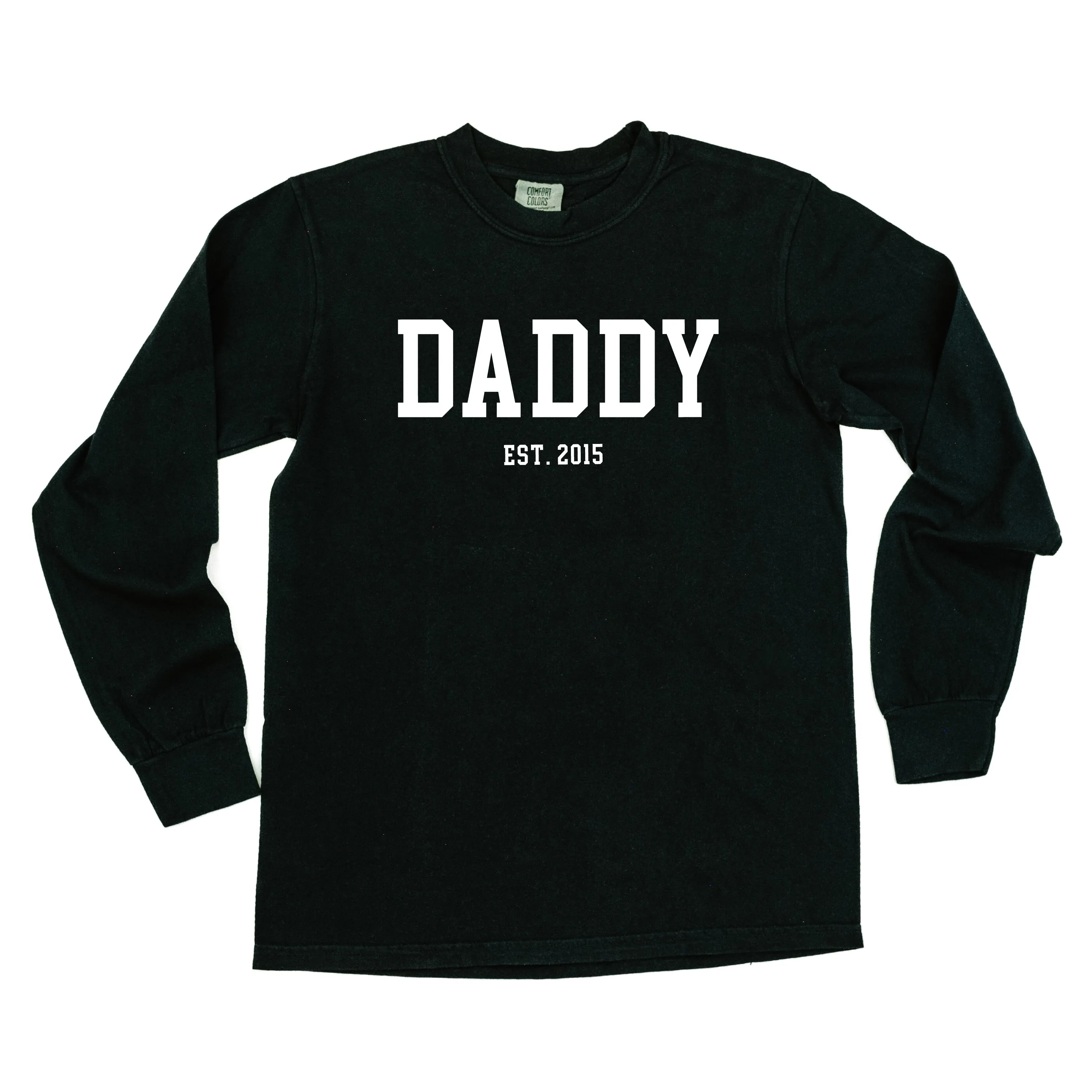 DADDY - EST. (Select Your Year) - LONG SLEEVE COMFORT COLORS TEE