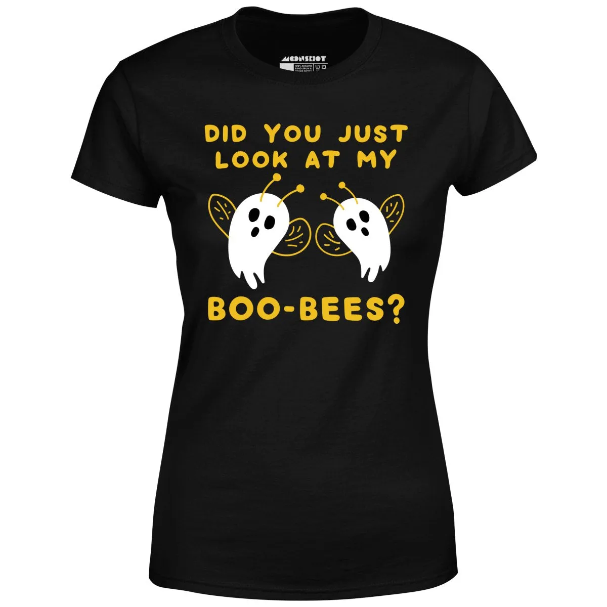 Did You Just Look At My Boo-Bees? - Women's T-Shirt