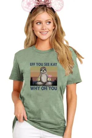 Eff You See Kay Why Oh You T-shirt