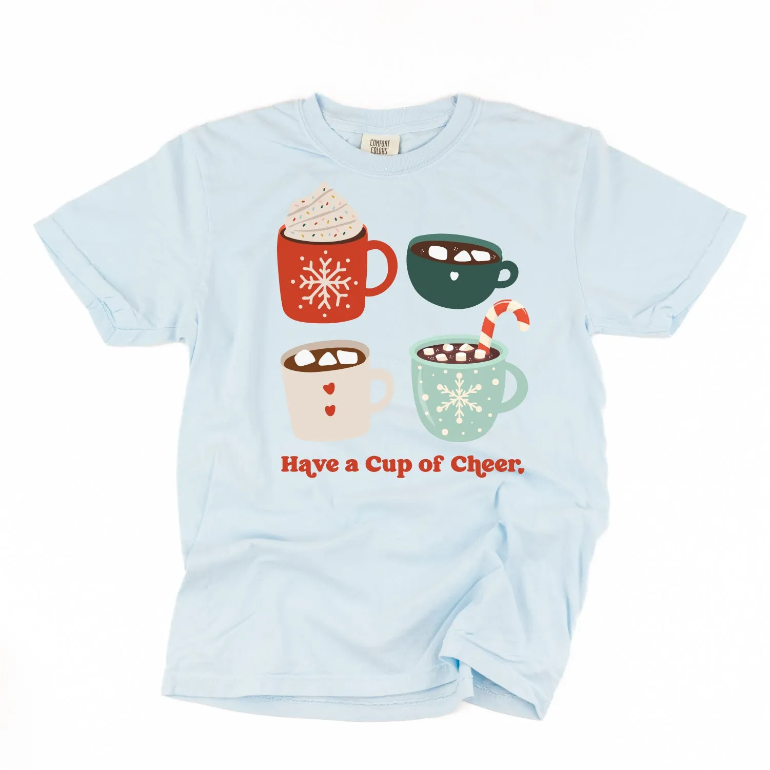 Have A Cup Of Cheer - Comfort Colors Tee