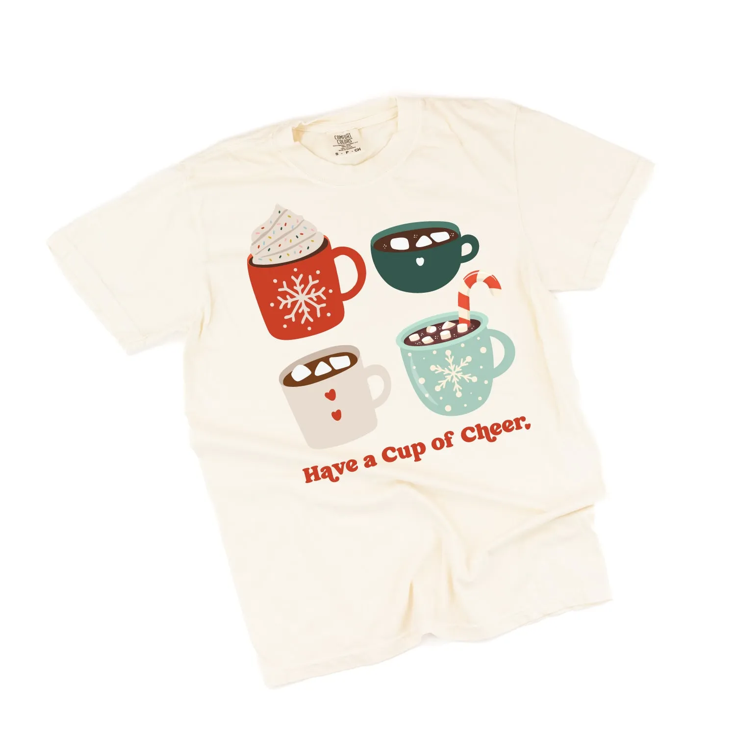 Have A Cup Of Cheer - Comfort Colors Tee