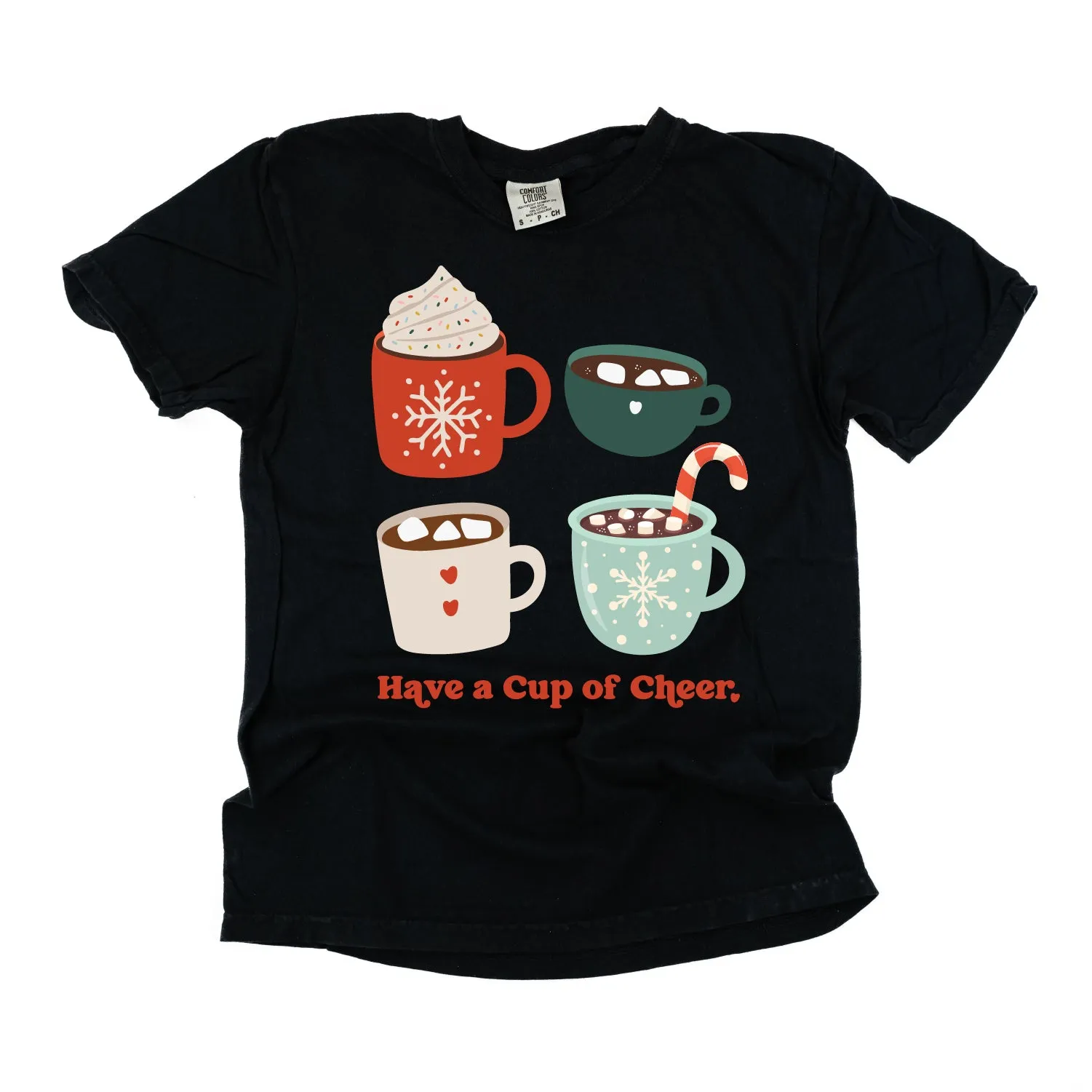 Have A Cup Of Cheer - Comfort Colors Tee