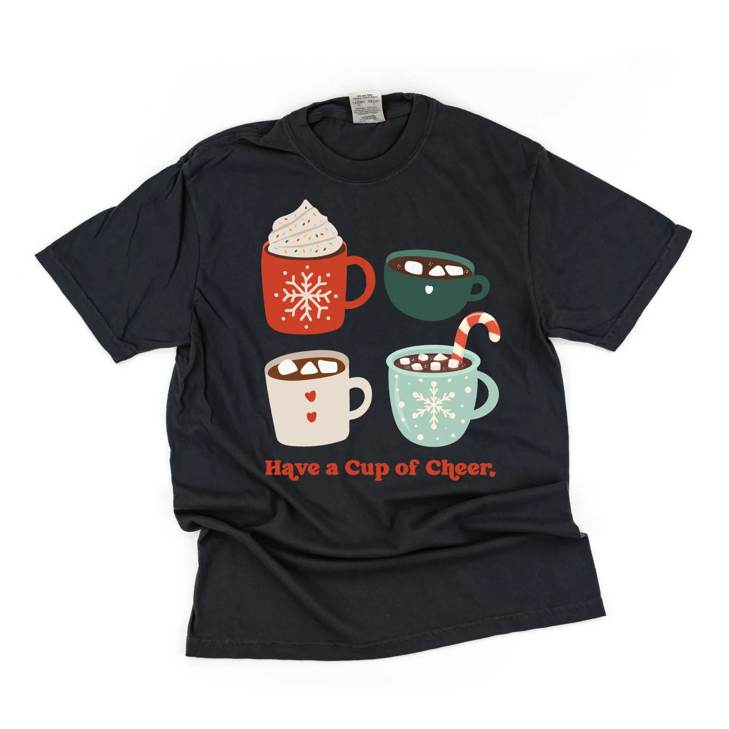 Have A Cup Of Cheer - Comfort Colors Tee