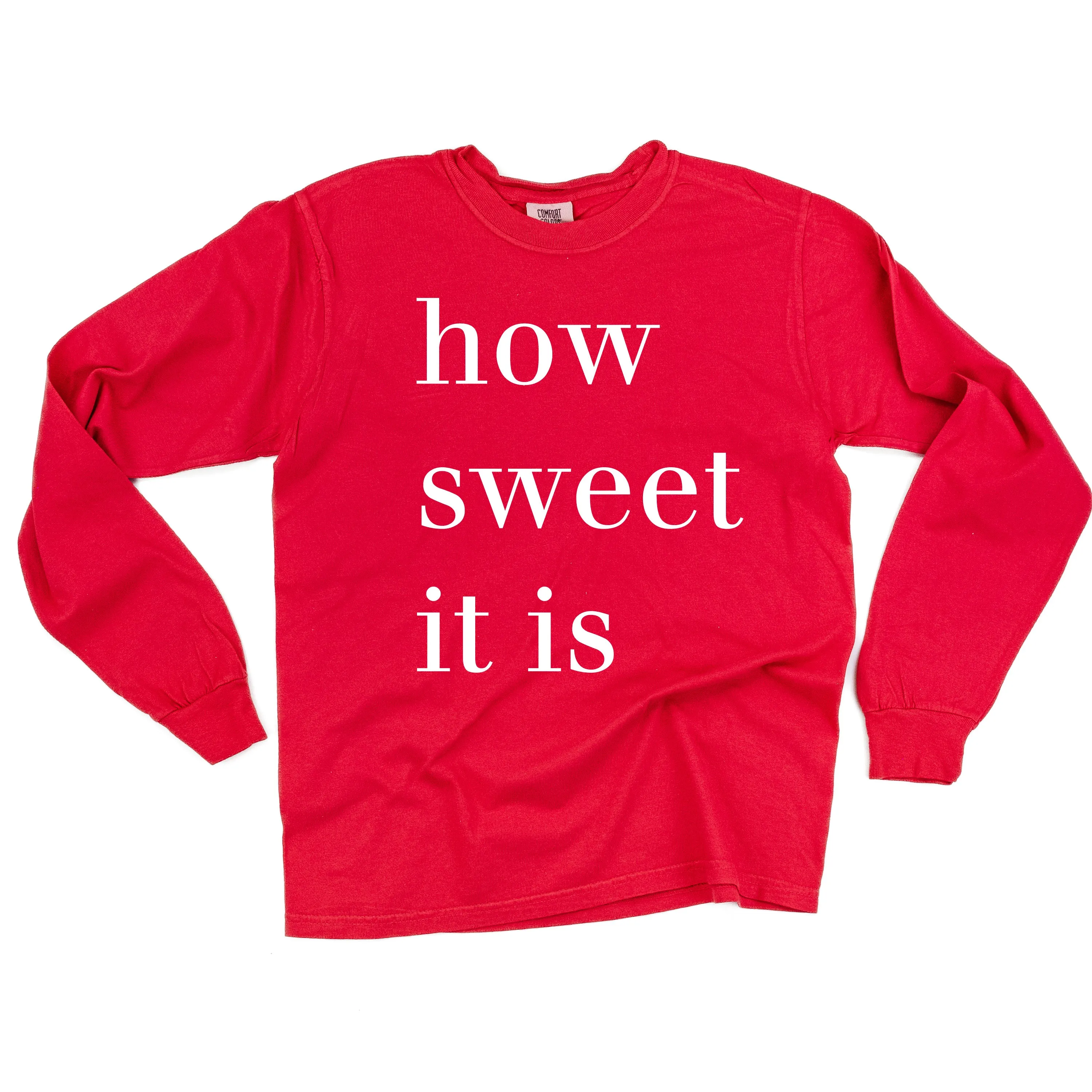 How Sweet It Is - LONG SLEEVE Comfort Colors Tee