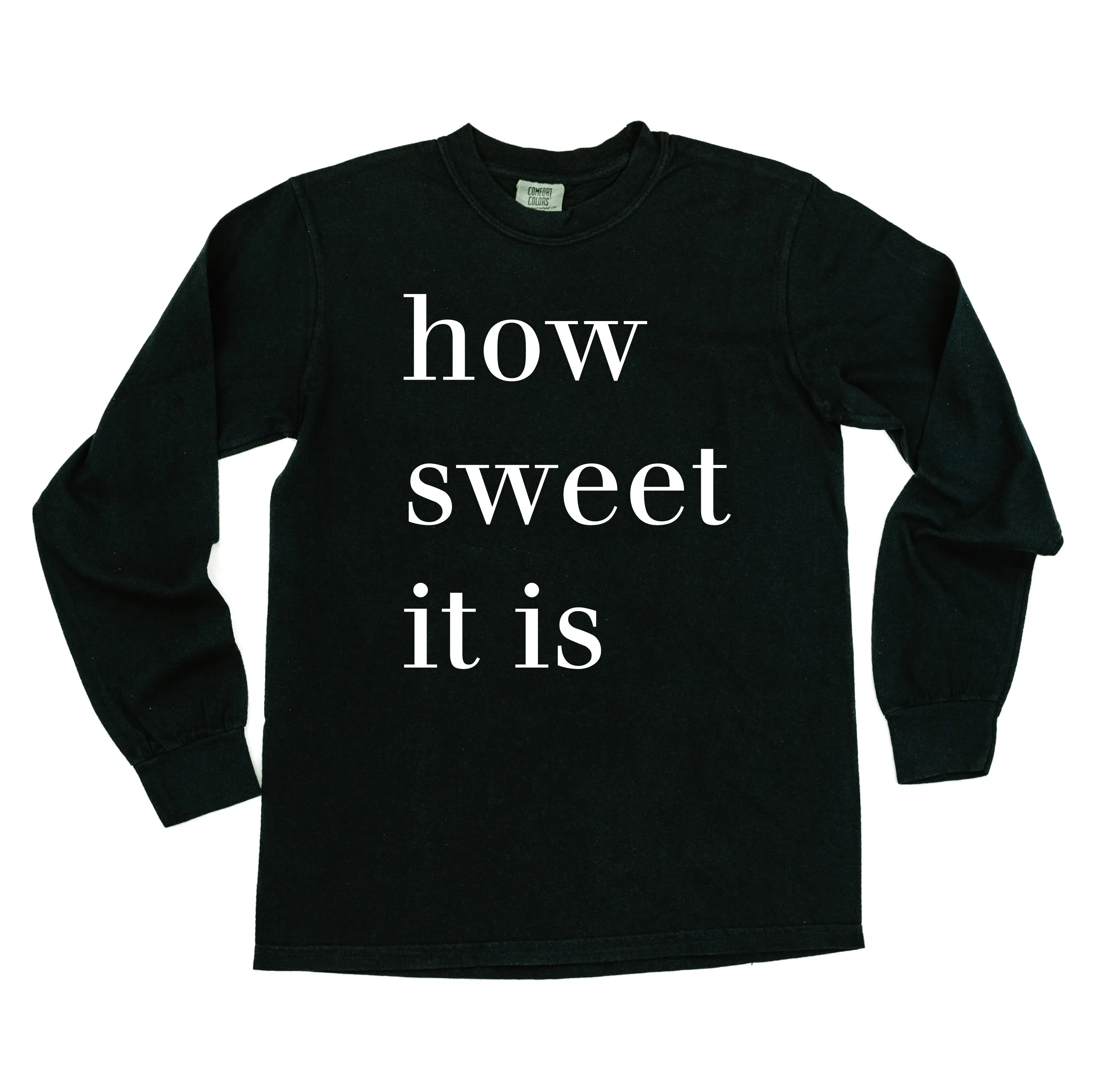 How Sweet It Is - LONG SLEEVE Comfort Colors Tee