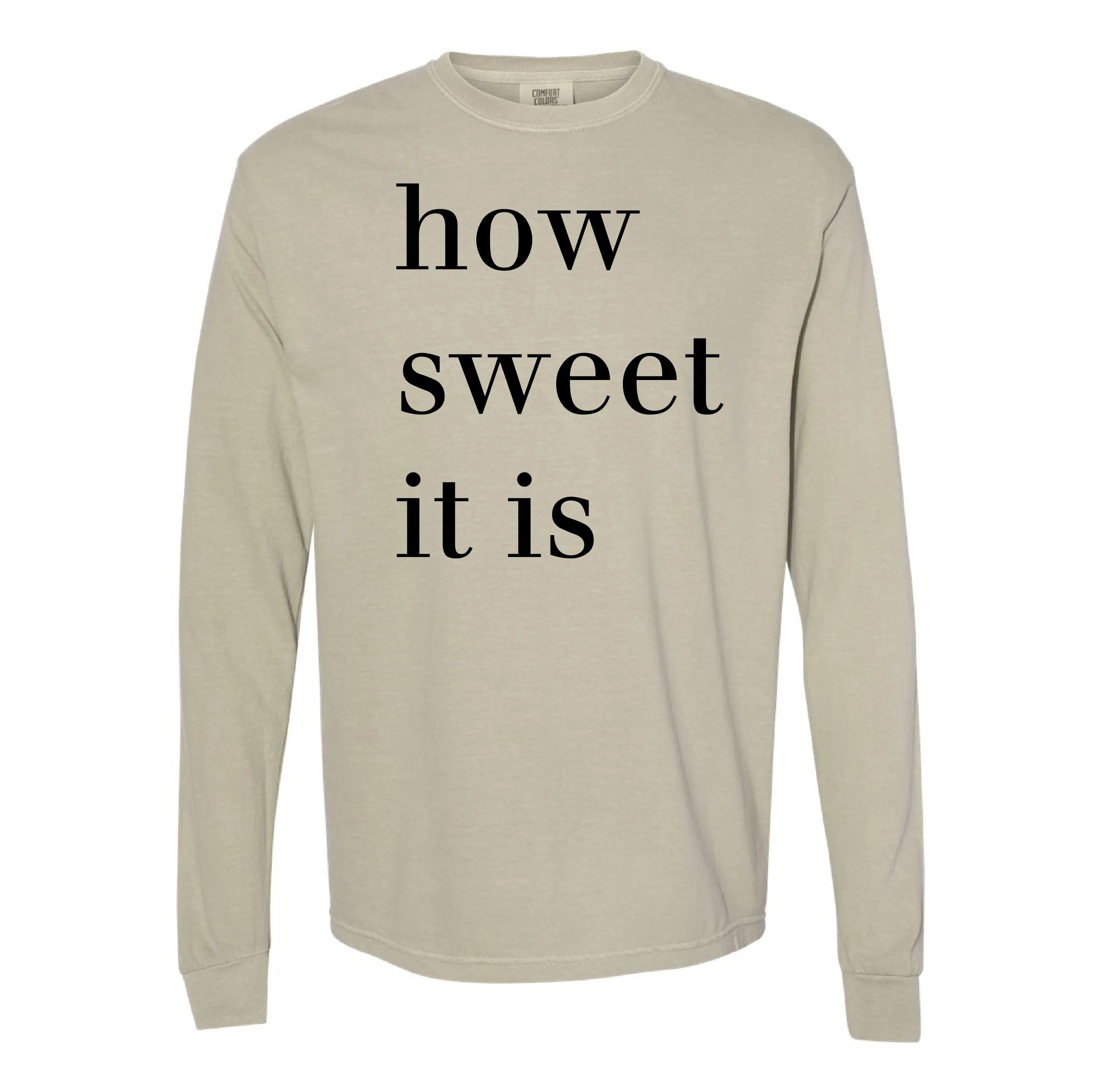 How Sweet It Is - LONG SLEEVE Comfort Colors Tee