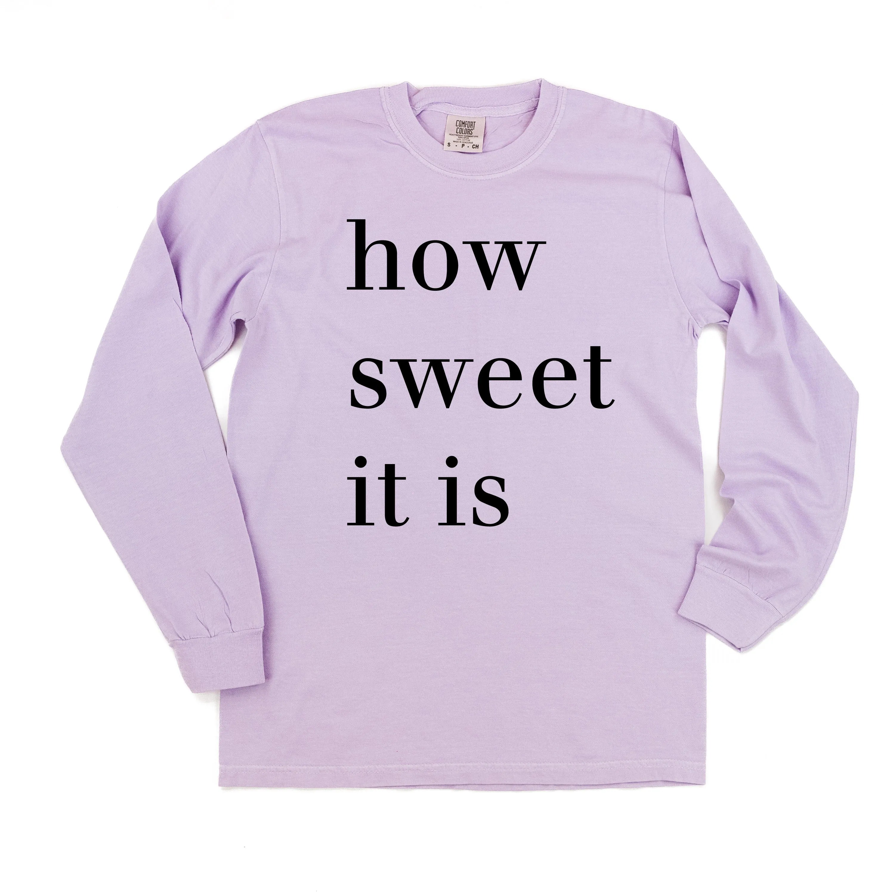 How Sweet It Is - LONG SLEEVE Comfort Colors Tee