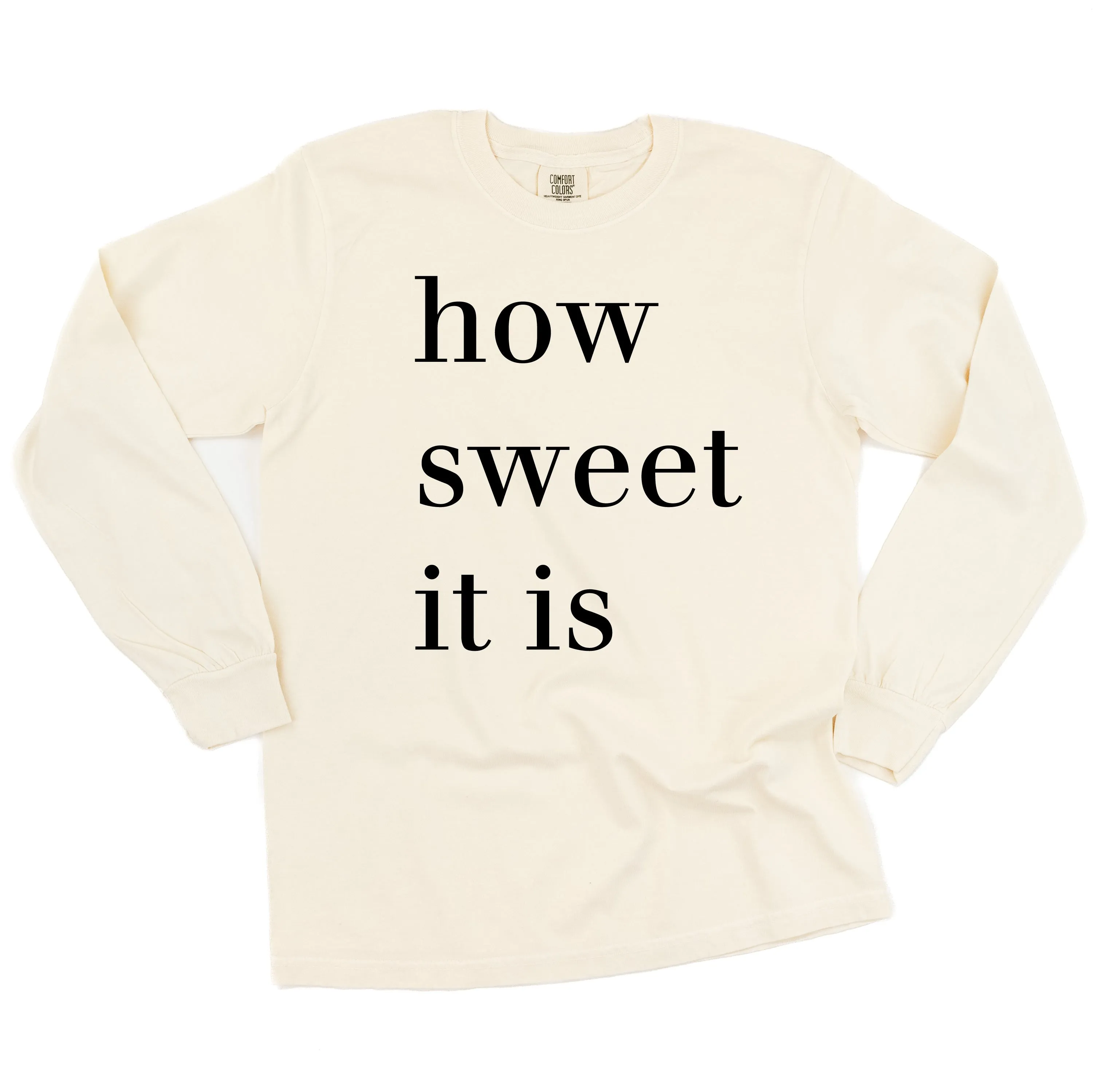 How Sweet It Is - LONG SLEEVE Comfort Colors Tee