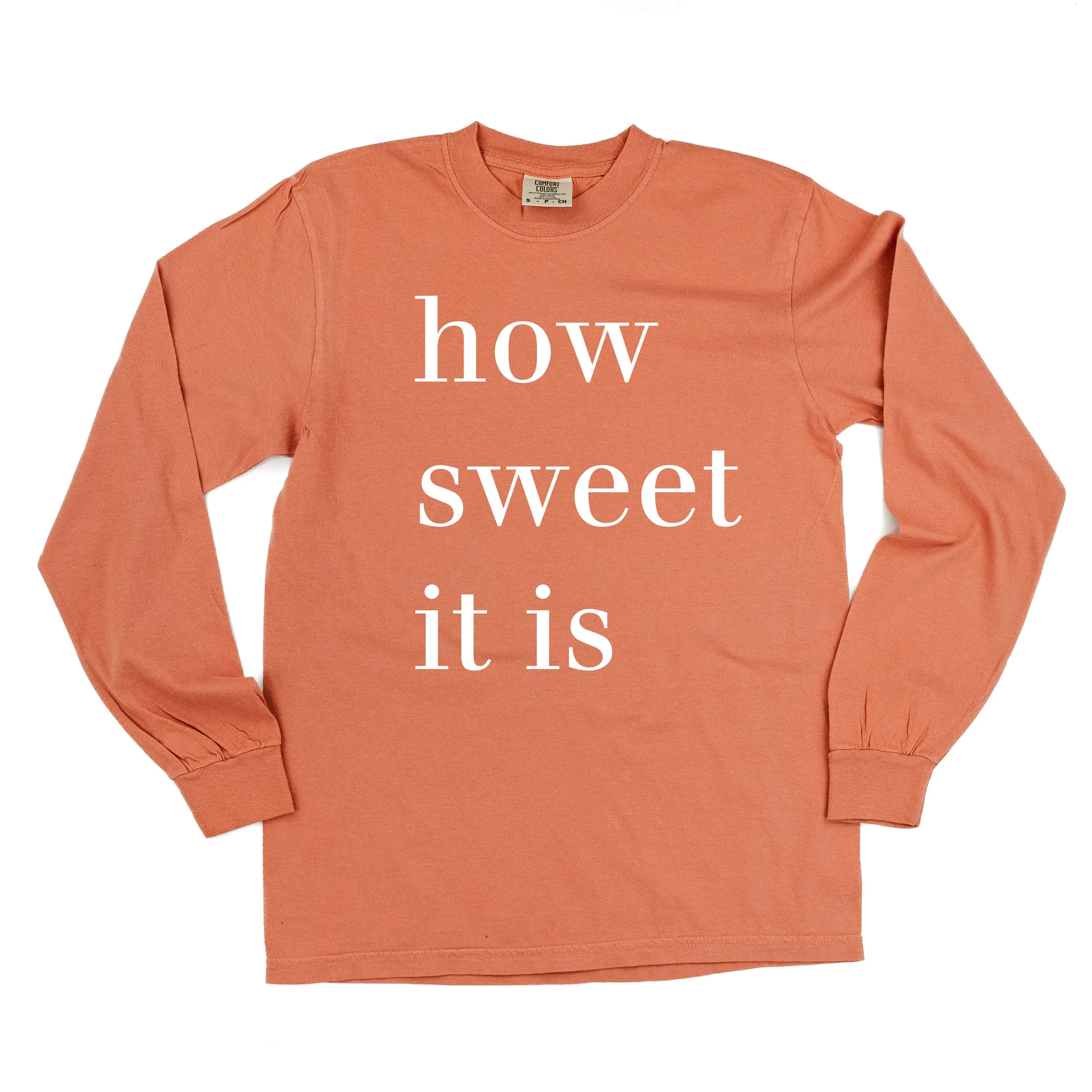 How Sweet It Is - LONG SLEEVE Comfort Colors Tee