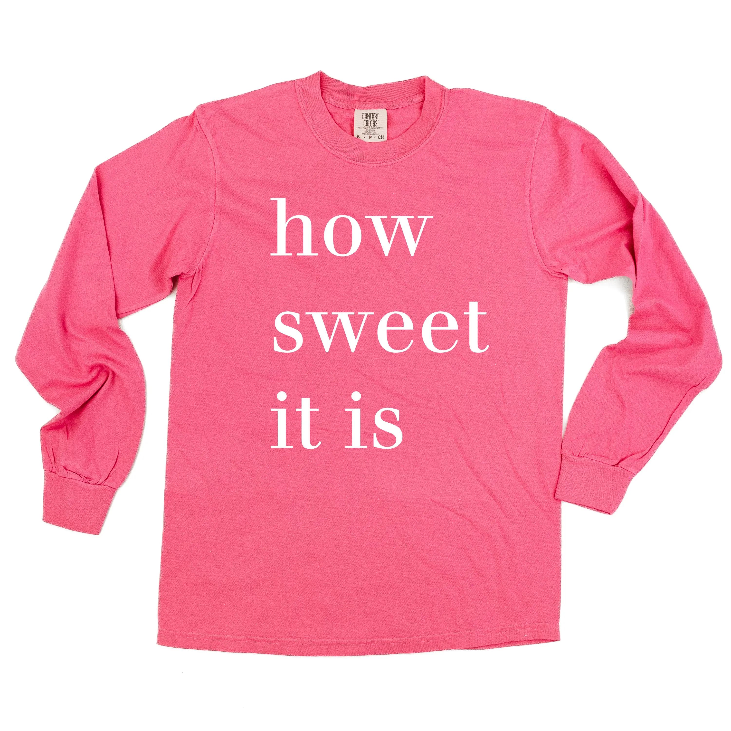 How Sweet It Is - LONG SLEEVE Comfort Colors Tee