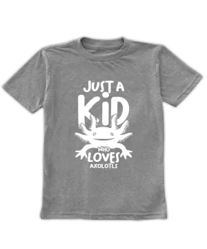 'Just a Kid Who Loves Axolotls' Tee