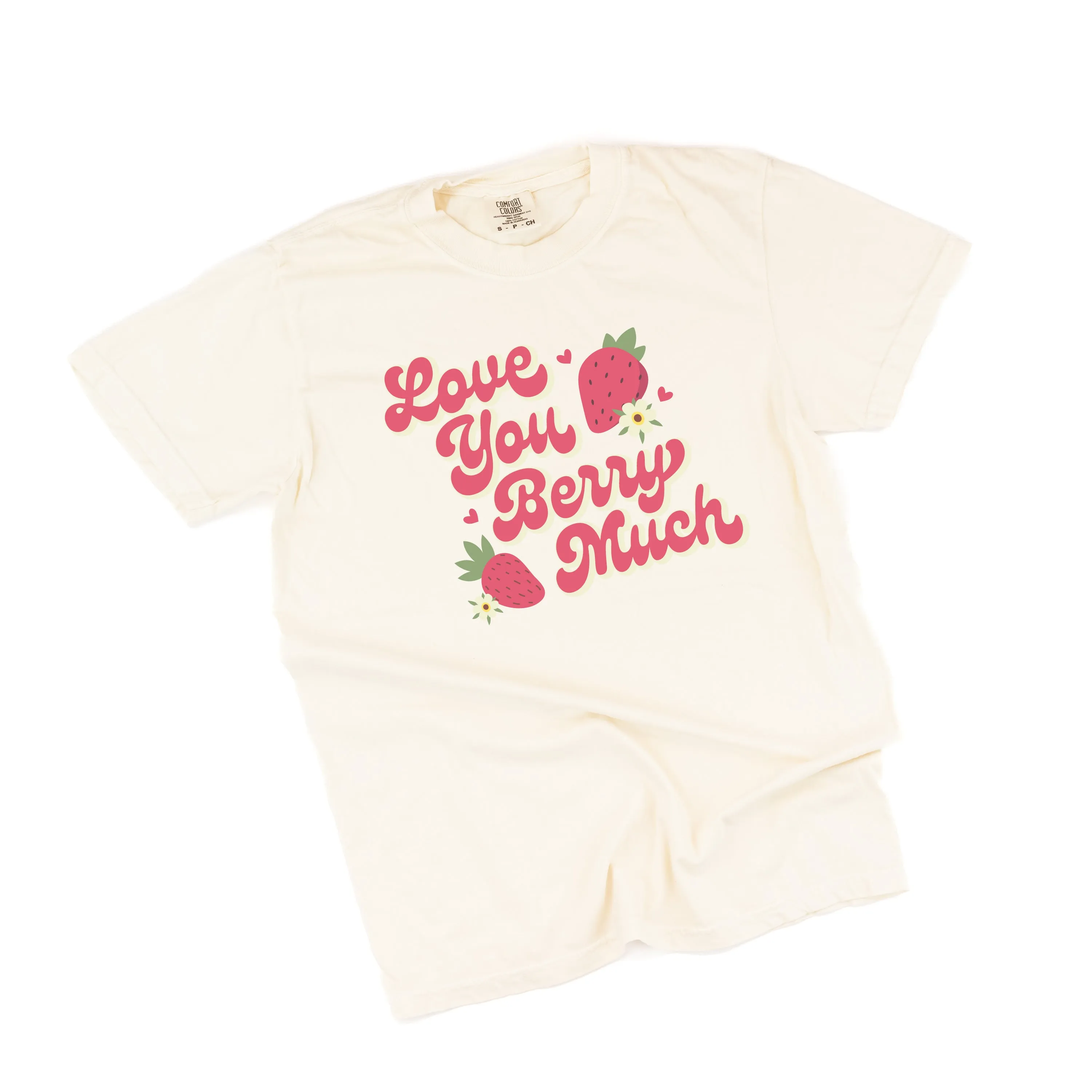 Love You Berry Much - Comfort Colors Tee