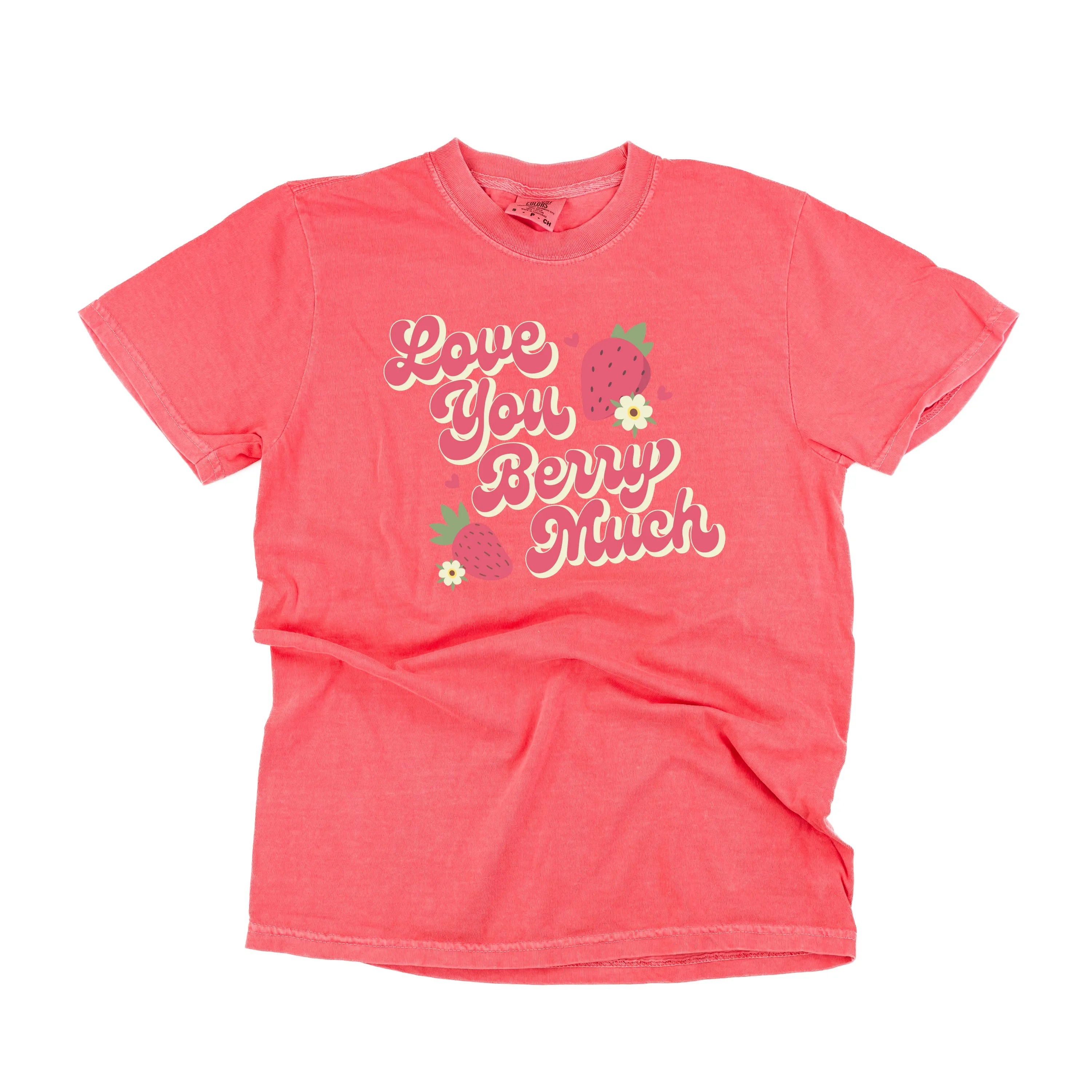 Love You Berry Much - Comfort Colors Tee