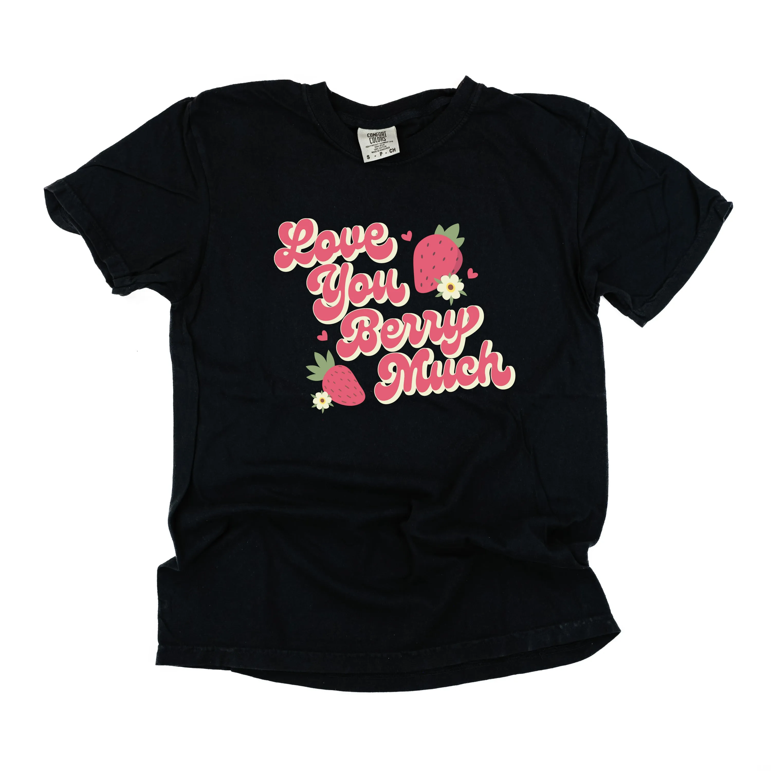 Love You Berry Much - Comfort Colors Tee