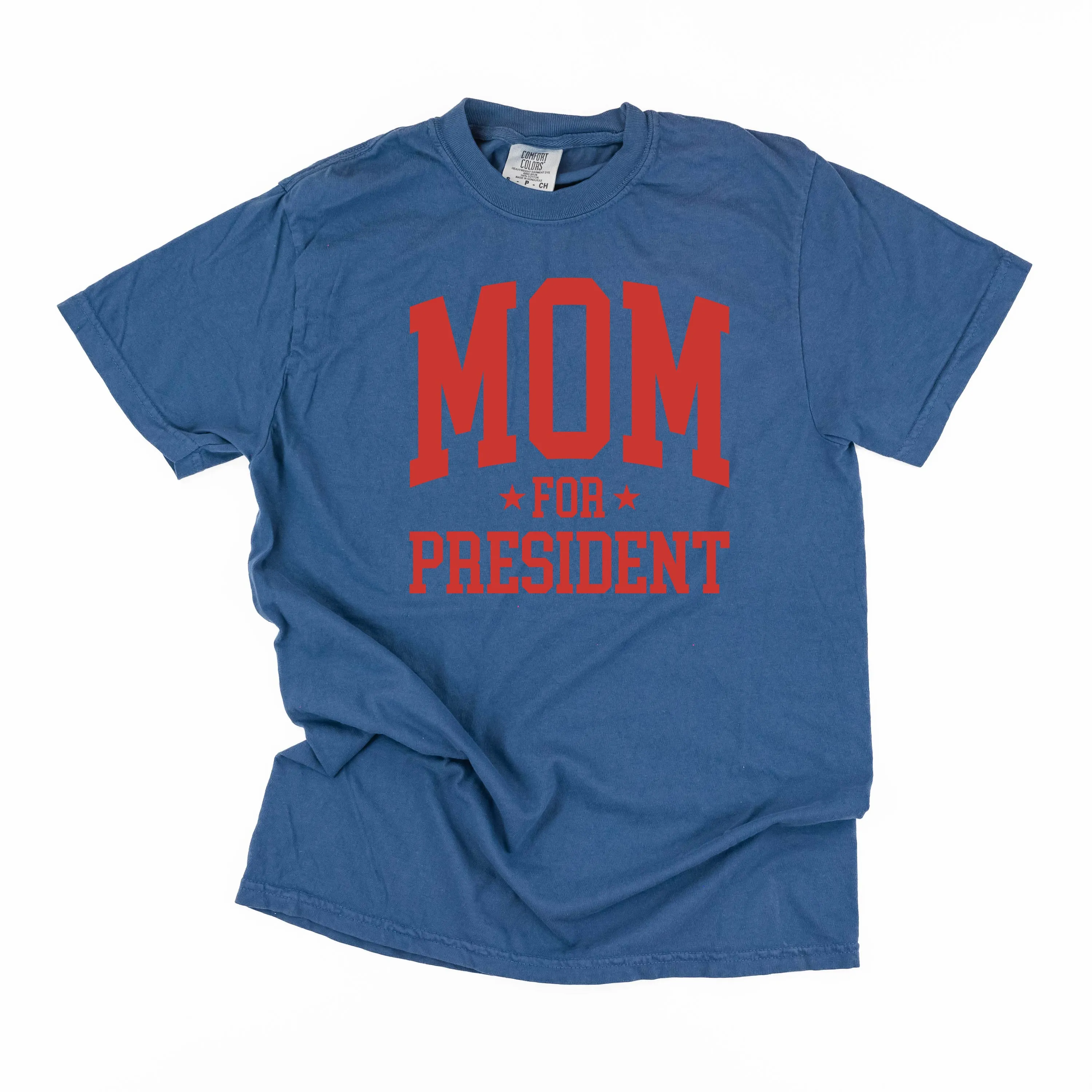 Mom For President - SHORT SLEEVE COMFORT COLORS TEE