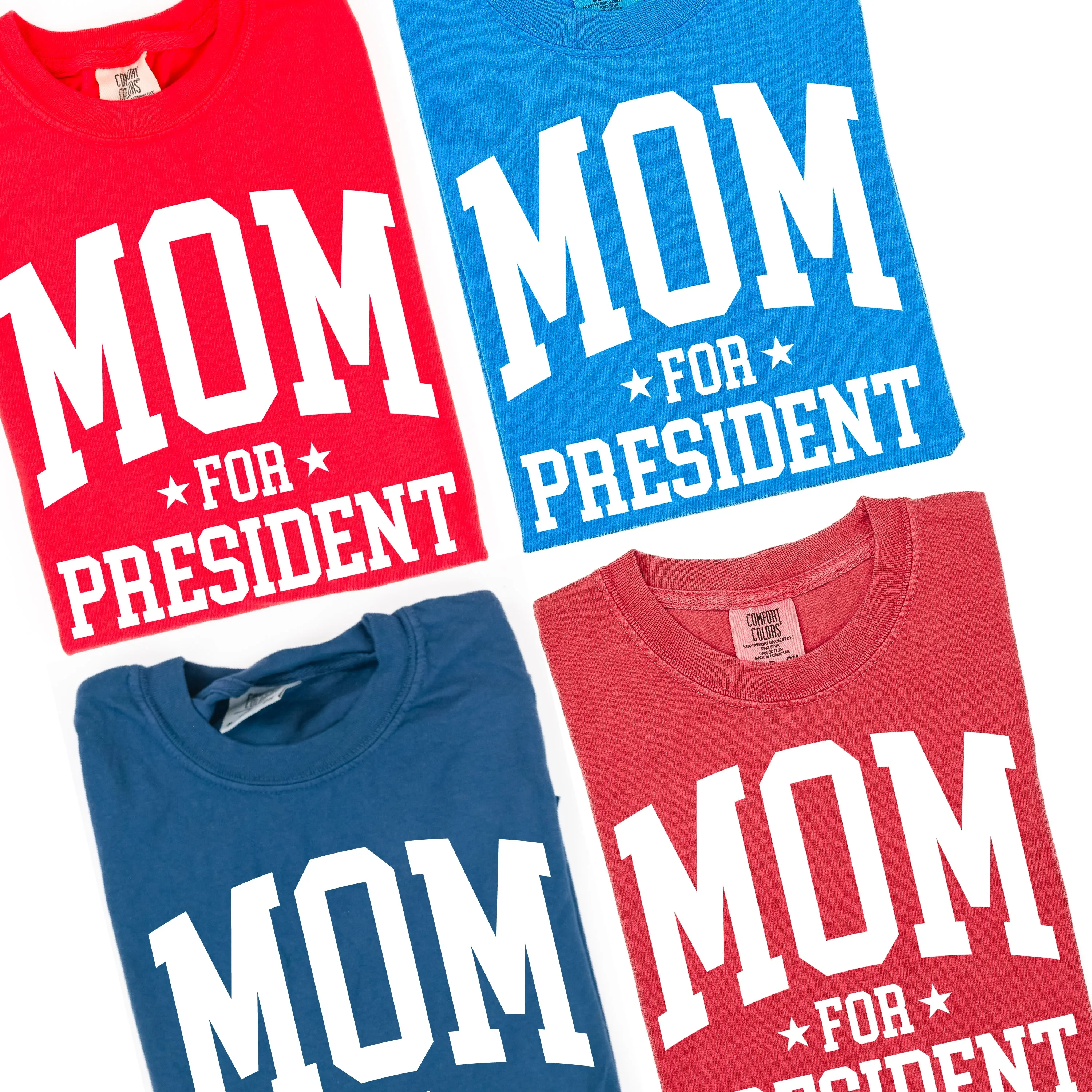 Mom For President - SHORT SLEEVE COMFORT COLORS TEE