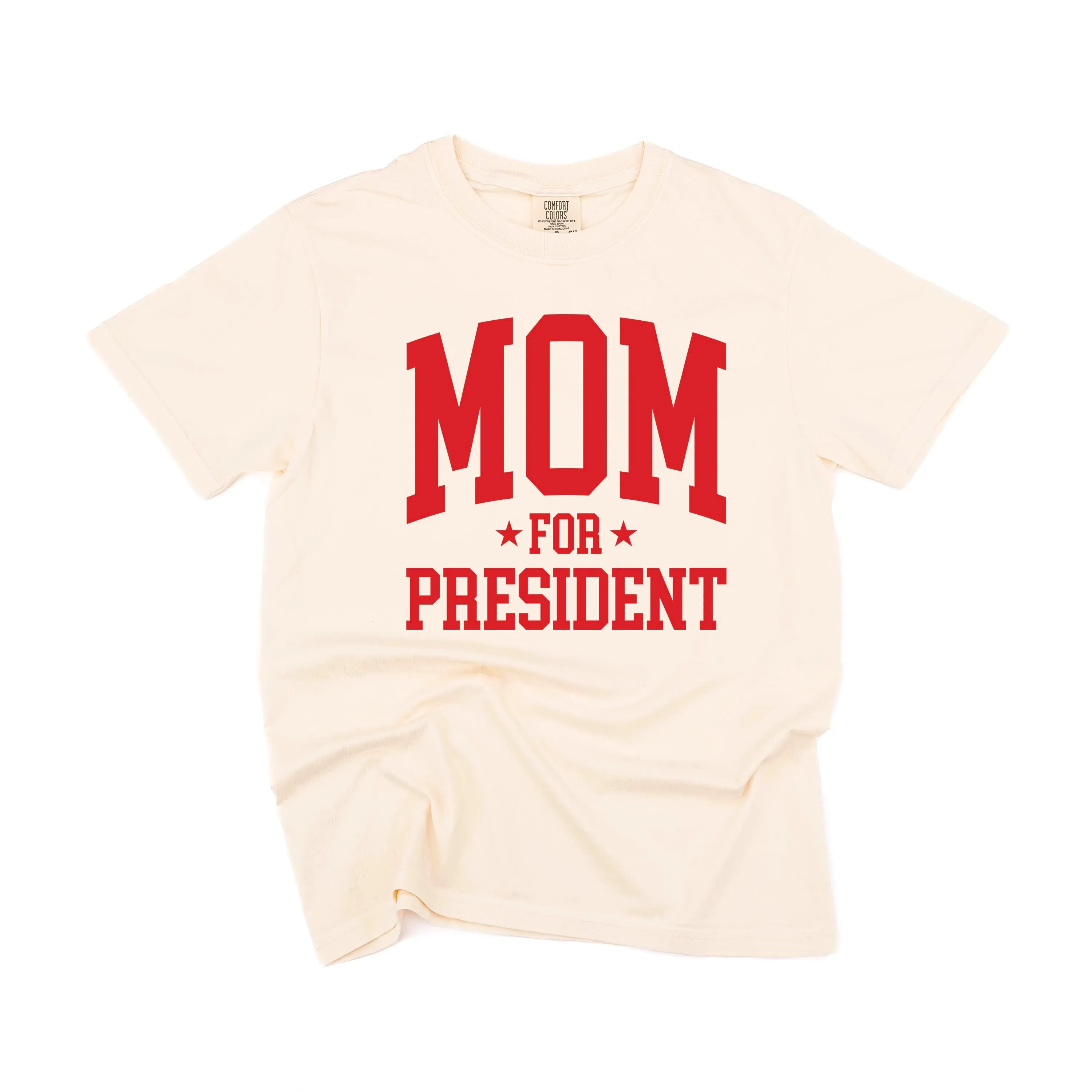 Mom For President - SHORT SLEEVE COMFORT COLORS TEE