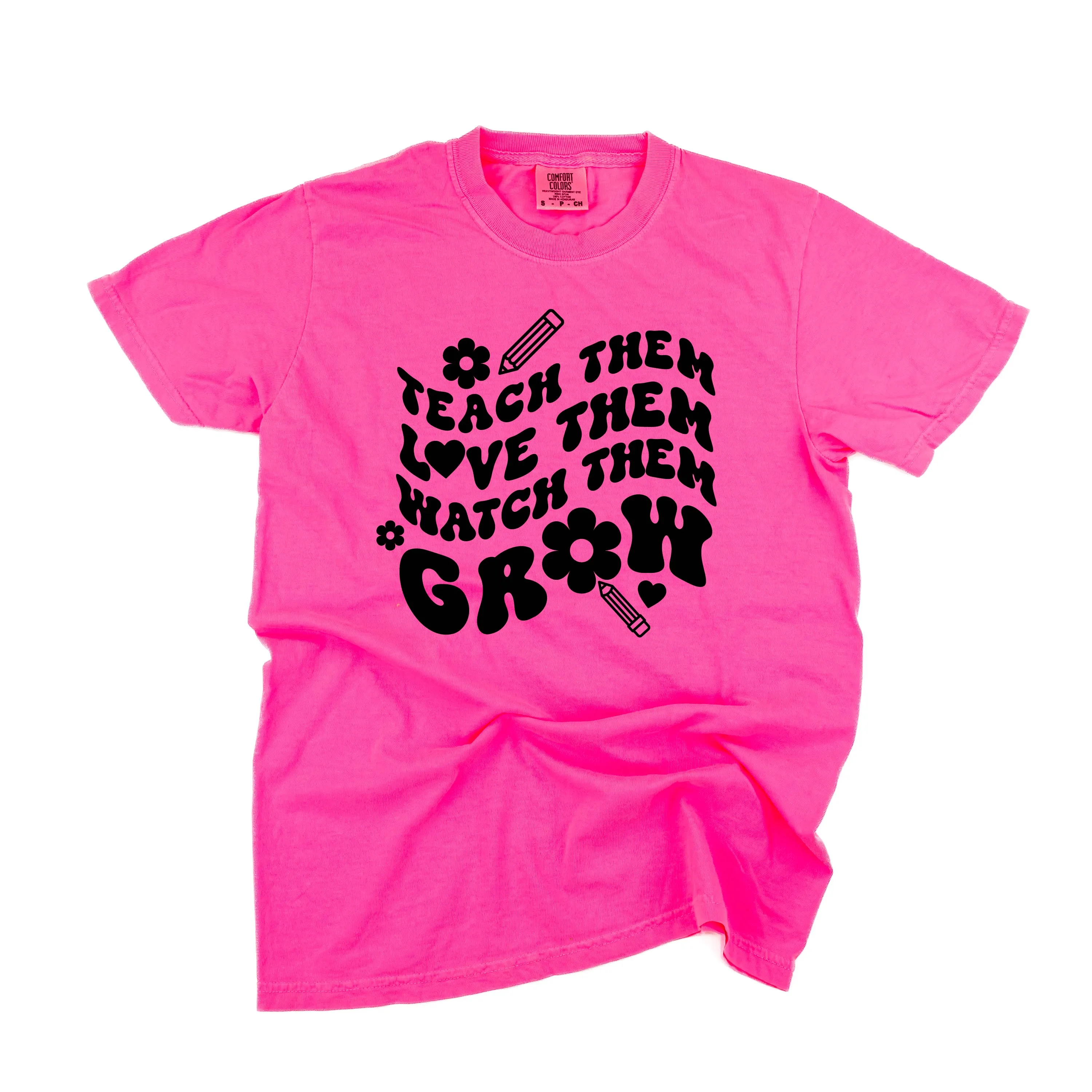 Teach Them Love Them Watch Them Grow (Back to School Version) - SHORT SLEEVE COMFORT COLORS TEE