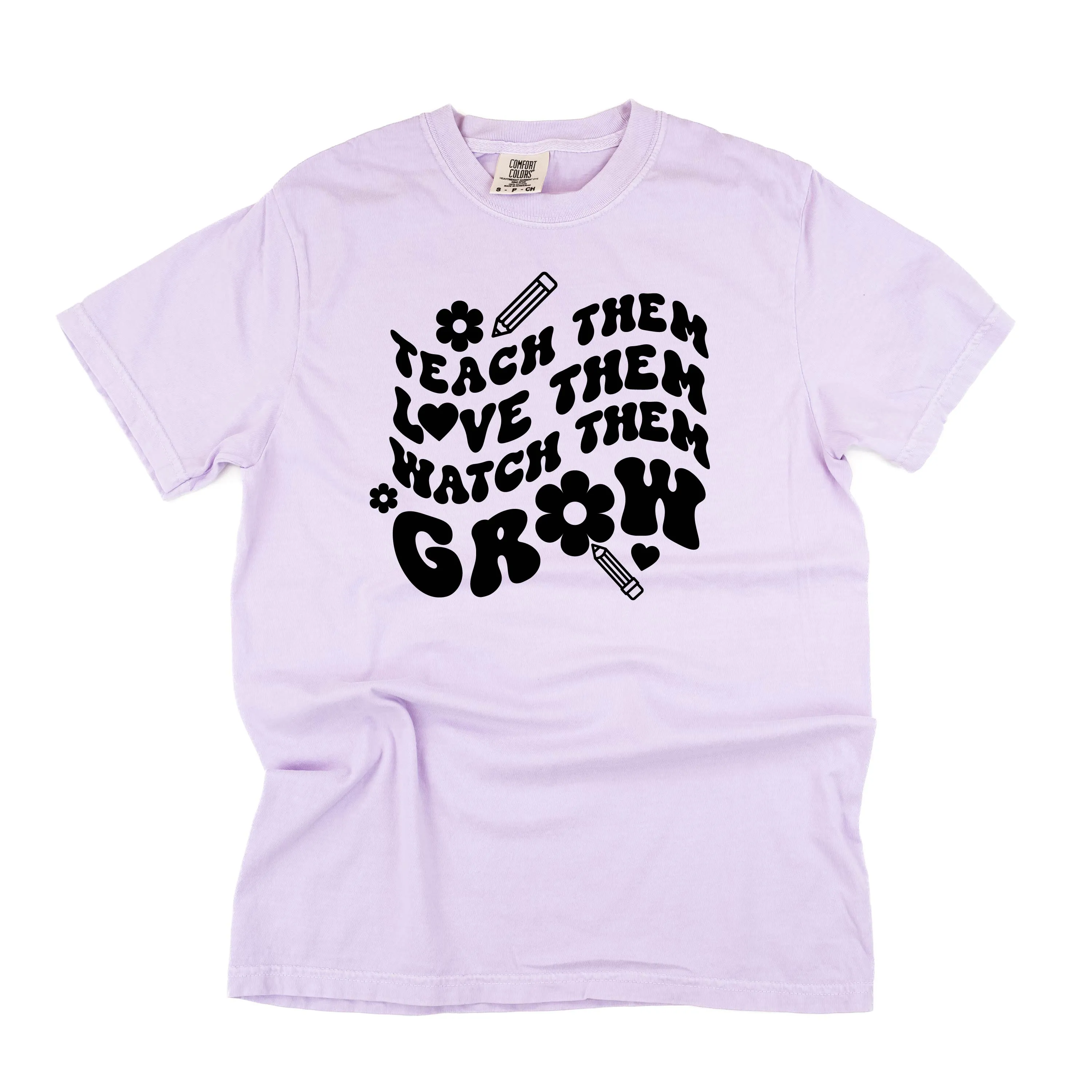 Teach Them Love Them Watch Them Grow (Back to School Version) - SHORT SLEEVE COMFORT COLORS TEE