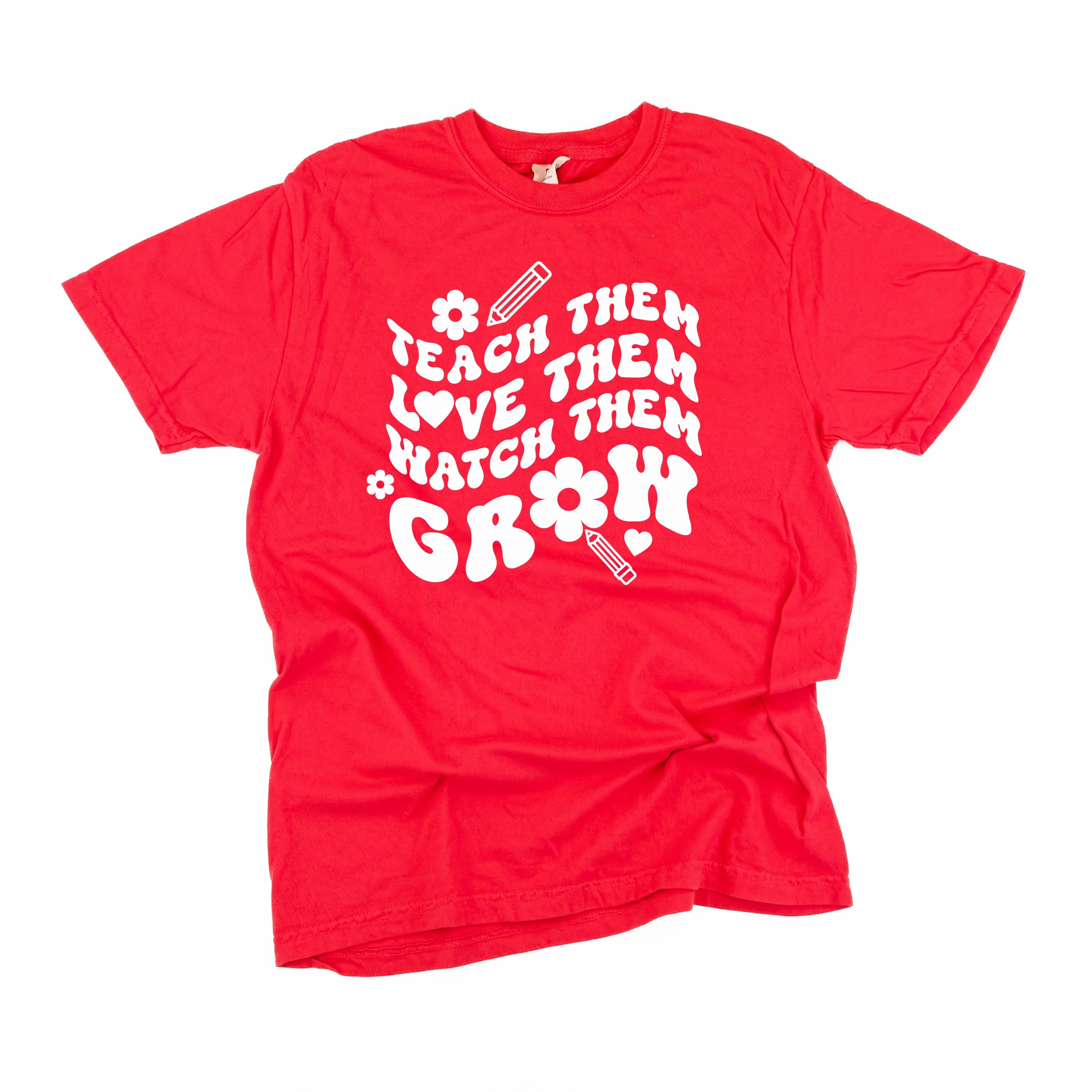 Teach Them Love Them Watch Them Grow (Back to School Version) - SHORT SLEEVE COMFORT COLORS TEE