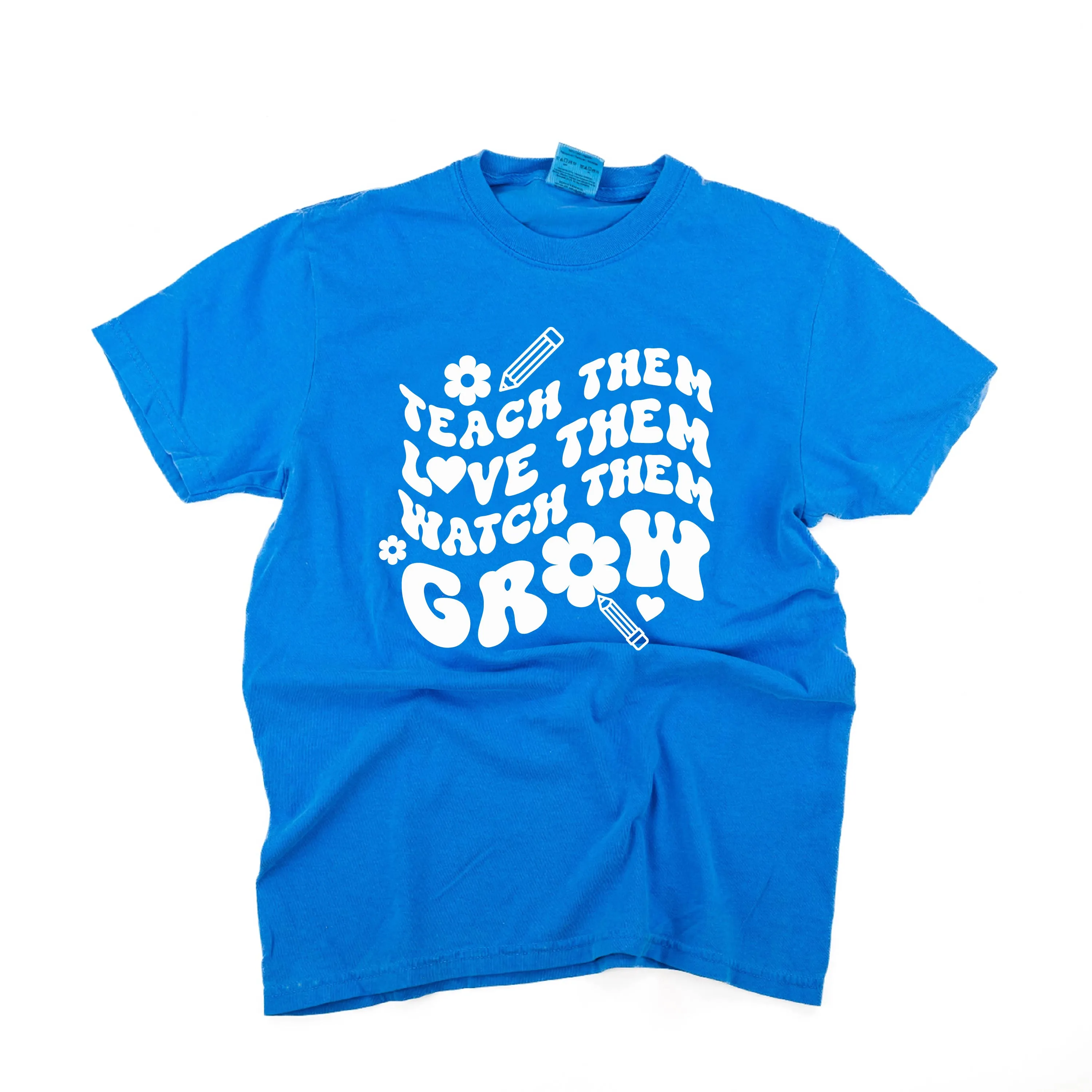 Teach Them Love Them Watch Them Grow (Back to School Version) - SHORT SLEEVE COMFORT COLORS TEE