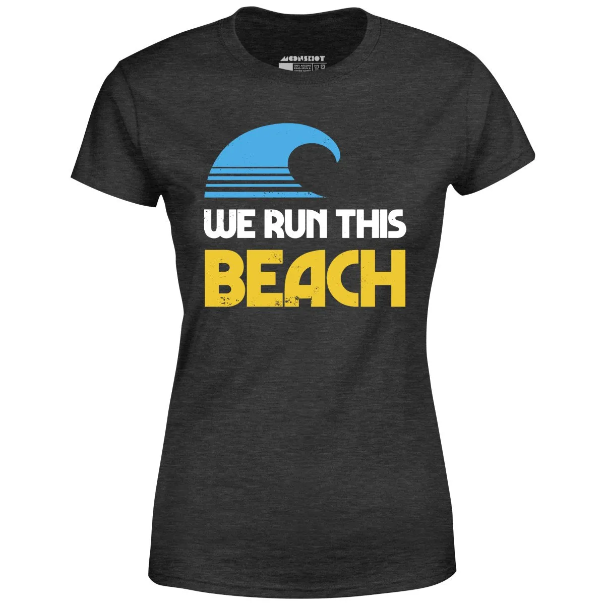 We Run This Beach - Women's T-Shirt