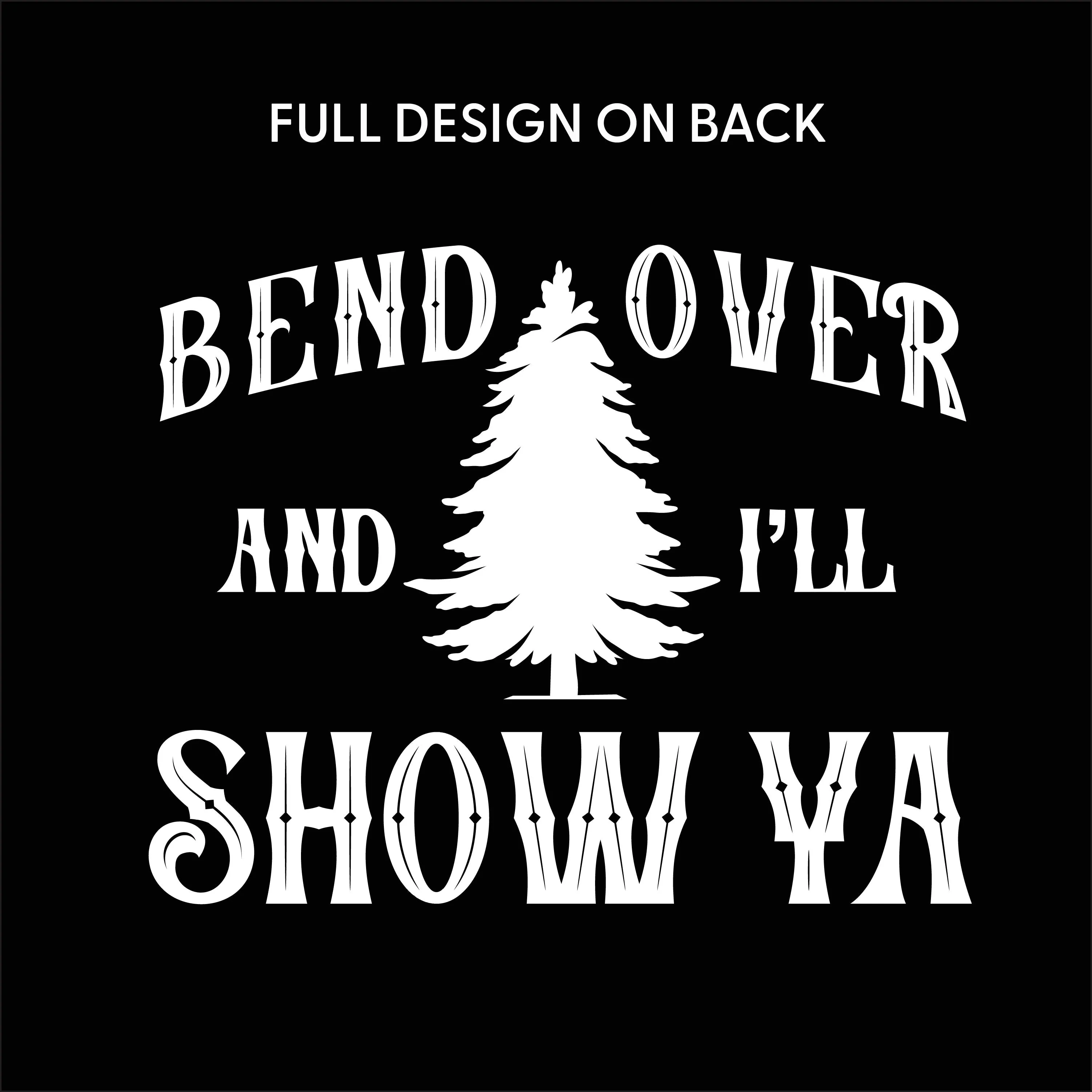 Where Do You Think You're Gonna Put A Tree That Big? - Bend Over And I'll Show Ya (f&b) - LONG SLEEVE Comfort Colors Tee